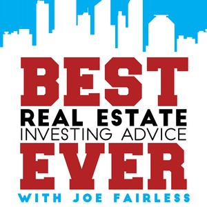 Best Real Estate Investing Advice Ever (Joe Fairless)